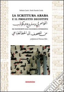 La scrittura araba e il progetto Decotype dai manoscritti alla calligrafia informatica libro di Cantù Stefania; Corda Paolo D.