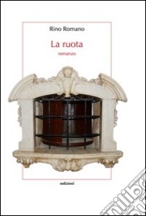 La ruota libro di Romano Rino