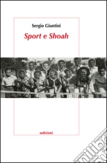 Sport e Shoah libro di Giuntini Sergio