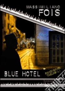 Blue hotel libro di Fois Massimiliano