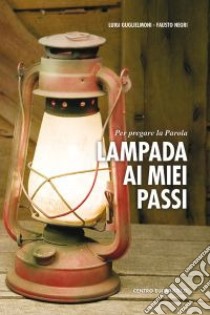 Lampada ai miei passi. Per pregare la parola libro di Guglielmoni Luigi; Negri Fausto