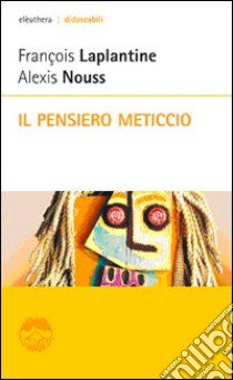 Il pensiero meticcio libro di Laplantine François; Nouss Alexis