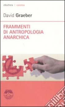 Frammenti di antropologia anarchica libro di Graeber David