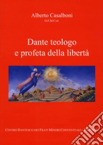 Dante teologo e profeta della libertà libro di Casalboni Alberto; Nicastro F. (cur.)