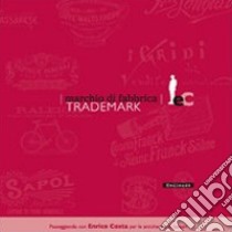 Marchio di fabbrica. Trade mark. Catalogo della mostra (Sassari, 27 novembre-4 dicembre 2006). Ediz. illustrata libro di Bagella Stefania; Castia Simonetta; Serio Stefano; Associazione culturale Aristeo (cur.)