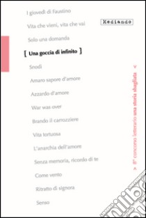 Una goccia di infinito. 8° concorso letterario. Con e-book libro di Migliorini Cristina; Raina Luca; Nemou Mariagrazia