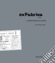 ExFabrica 1914. Capitani d'industria a Sassari libro di Capitta A. (cur.)