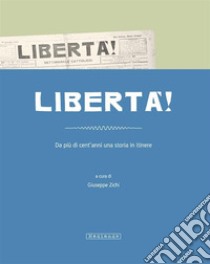 Libertà. Da più di cent'anni una storia in itinere libro di Brigaglia Manlio; Zichi Giuseppe; Cabizzosu Tonino