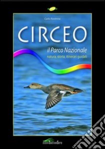 Circeo. Il parco nazionale. Natura, storia, itinerari guidati libro di Ravenna Carlo