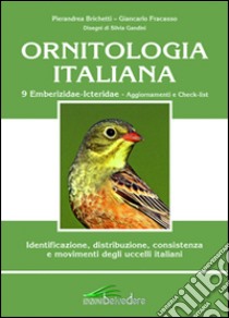 Ornitologia italiana. 9 Emberizidae-icteridae. Aggiornamenti e checklist libro di Brichetti Pierandrea; Fracasso Giancarlo