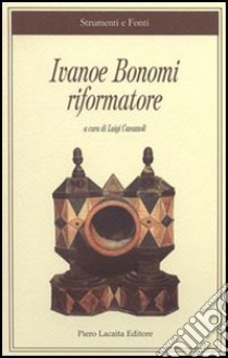 Ivanoe Bonomi riformatore libro di Cavazzoli L. (cur.)