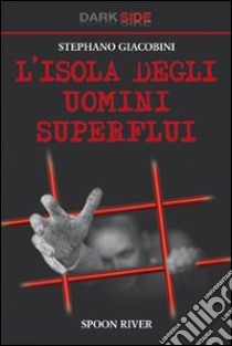 L'isola degli uomini superflui libro di Giacobini Stephano