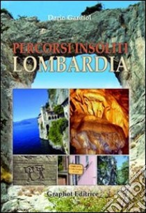 Percorsi insoliti in Lombardia libro di Gardiol Dario