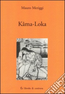 Kâma-Loka libro di Meriggi Mauro