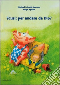 Scusi, per andare da Dio? libro di Schmidt Salomon Michael; Nyncke Helge