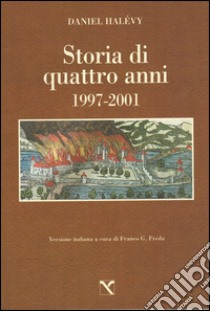 Storia di quattro anni. 1997-2001 libro di Halévy Daniel