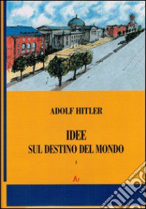 Idee sul destino del mondo libro di Hitler Adolf