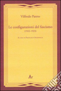 Le configurazioni del fascismo (1922-1923) libro di Pareto Vilfredo; Ingravalle F. (cur.)