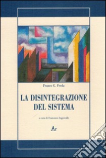 La disintegrazione del sistema libro di Freda Franco G.; Ingravalle F. (cur.)