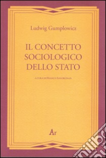 Il concetto sociologico dello Stato libro di Gumplowicz Ludwig