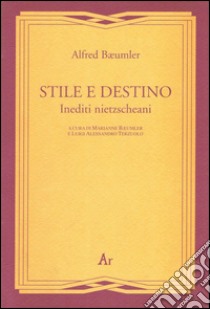 Stile e destino. Inediti nietzscheani libro di Bäumler Alfred