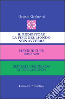 Il Redentore. La fine del mondo non avverrà-Hayrúkulus-Sistema unificato di conoscenza libro di Grabovoj Grigorij