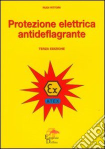 Protezione elettrica antideflagrante libro di Vittori Rudi