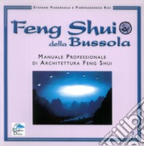 Feng shui della bussola. Manuale professionale di architettura feng shui libro di Parancola Stefano; Ros P. Franco