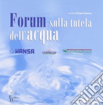 Forum sulla tutela dell'acqua libro di Parancola S. (cur.)