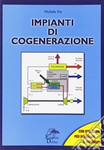 Impianti di cogenerazione libro di Vio Michele