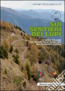 Sui sentieri dei lupi. Le difese italiane sul fronte delle giudicarie nella Grande Guerra libro di Tarolli Vittorino; Mutti Filippo