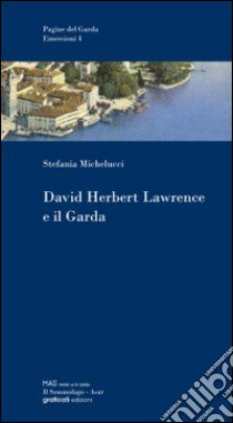 David Herbert Lawrence e il Garda libro di Michelucci Stefania