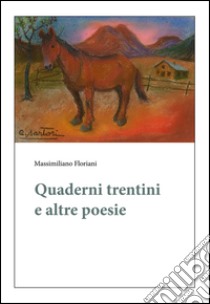 Quaderni trentini e altre poesie libro di Floriani Massimiliano