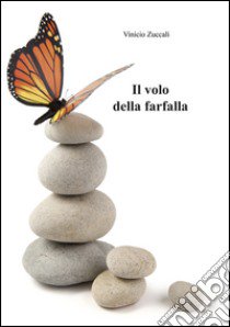 Il volo della farfalla libro di Zuccali Vinicio