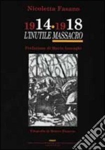 1914-1918: l'«inutile massacro». Con CD-ROM libro di Fasano Nicoletta