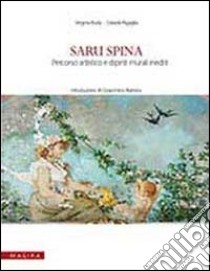 Saru Spina. Percorso artistico e dipinti murali inediti. Ediz. illustrata libro di Buda Virginia; Rigaglia Davide