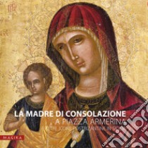 La Madre di Consolazione a Piazza Armerina e altre icone postbizantine in Sicilia libro di Guida Maria Katja