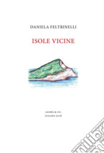 Isole vicine libro di Feltrinelli Daniela