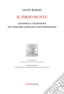 Il terzo muntu. Filosofia e tradizione nel pensiero africano contemporaneo libro di Burgio Santo