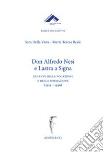 don Alfredo Nesi e Lastra a Signa. Gli anni della vocazione e della formazione (1923-1946) libro di Della Vista Sara; Reale Maria Teresa