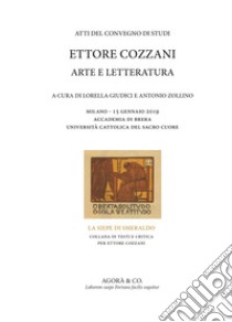 Ettore Cozzani. Arte e letteratura. Atti del Convegno di studi (Milano, 15 gennaio 2019) libro di Giudici L. (cur.); Zollino A. (cur.)