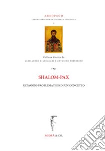 Shalom-pax. Retaggio problematico di un concetto libro di Biancalani A. (cur.); Postorino A. (cur.)