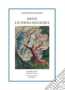 Dante e il poema dell'acqua libro di Marano Giampiero