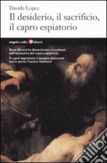 Il desiderio, il sacrificio, il capro espiatorio libro di López Davide