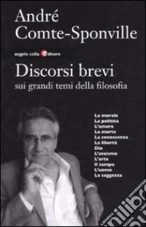 Discorsi brevi sui grandi temi della filosofia libro di Comte-Sponville André