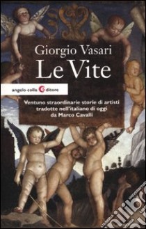 Le vite libro di Vasari Giorgio; Cavalli M. (cur.)