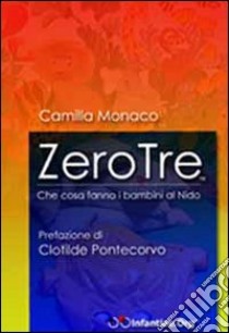 Zerotre. Che cosa fanno i bambini al nido. Con CD-ROM libro di Monaco Camilla