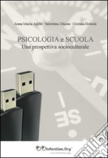 Psicologia e scuola. Una prospettiva socioculturale libro di Ajello Anna Maria; Ghione Valentina; Berardi Cristina