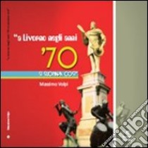 A Livorno negli anni '70 si suonava così libro di Volpi Massimo