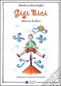 Gigi Bici libro di Giunchiglia Gianluca